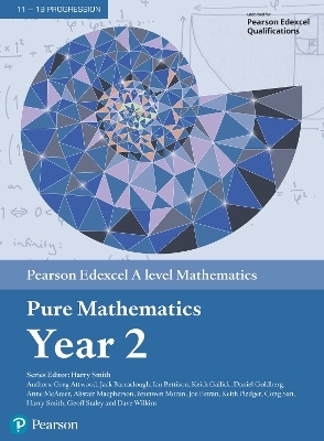 Pearson Edexcel A level Mathematics Pure Mathematics Year 2 Textbook + e-book - Greg Attwood, Jack Barraclough, Ian Bettison, David Goldberg, Alistair Macpherson