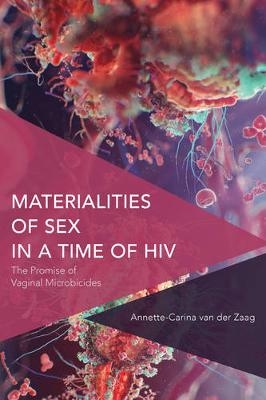 Materialities of Sex in a Time of HIV - Annette-Carina  van der Zaag