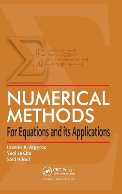 Numerical Methods for Equations and its Applications - Ioannis K. Argyros, Yeol J. Cho, Saïd Hilout