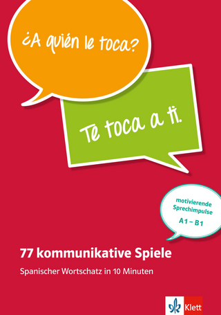 77 kommunikative Spiele: Spanischer Wortschatz in 10 Minuten