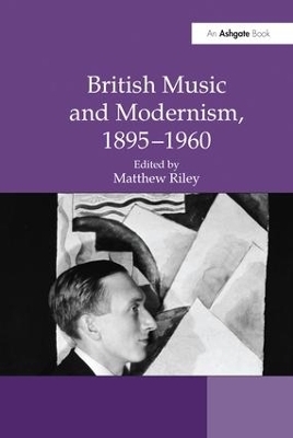 British Music and Modernism, 1895&ndash;1960 - 