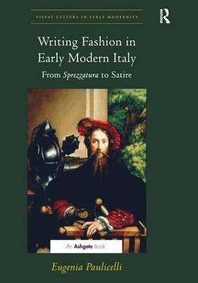 Writing Fashion in Early Modern Italy - Eugenia Paulicelli