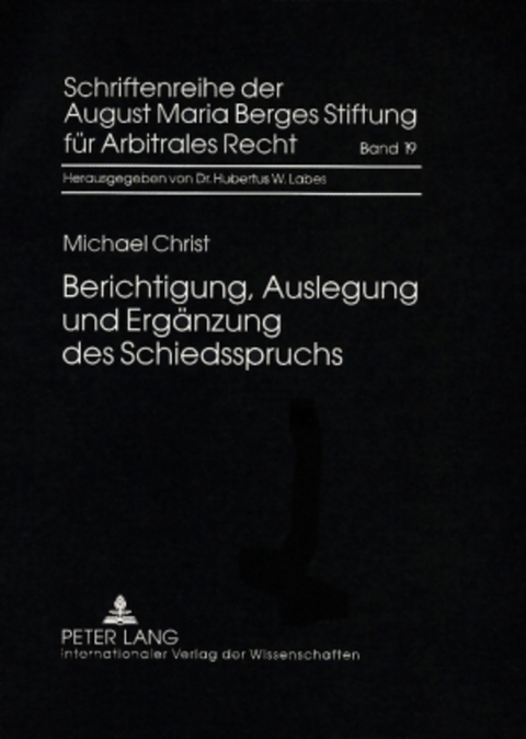 Berichtigung, Auslegung und Erg&auml;nzung des Schiedsspruchs - Michael Christ