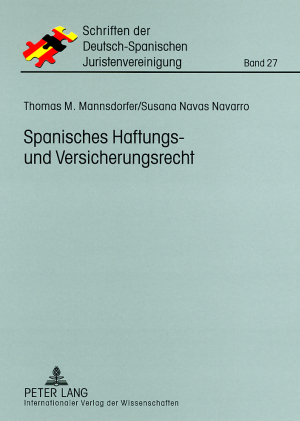 Spanisches Haftungs- und Versicherungsrecht - Thomas M. Mannsdorfer, Susana Navas Navarro