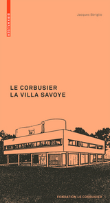 Le Corbusier. La Villa Savoye - Jacques Sbriglio