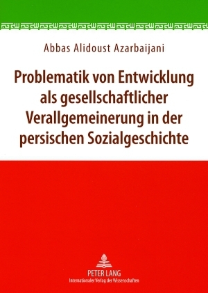 Problematik von Entwicklung als gesellschaftlicher Verallgemeinerung in der persischen Sozialgeschichte