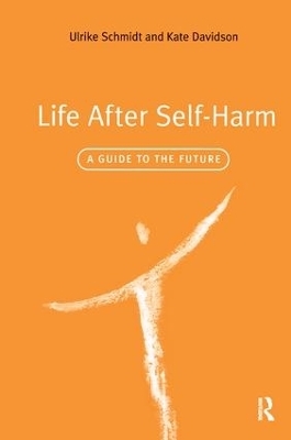 Life After Self-Harm - Ulrike Schmidt, Kate Davidson