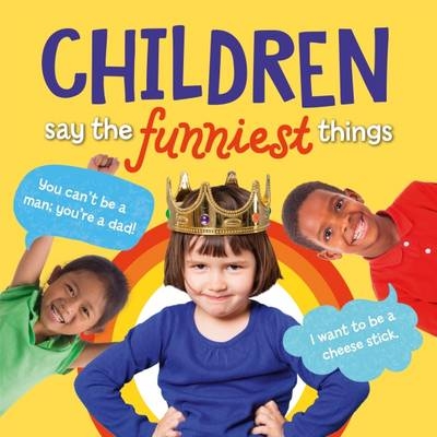 Children Say the Funniest Things - Tim Glynne-Jones