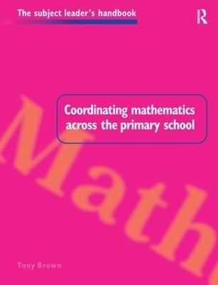 Coordinating Mathematics Across the Primary School - Tony Brown
