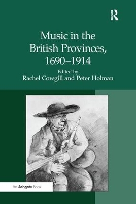 Music in the British Provinces, 1690-1914 - Peter Holman