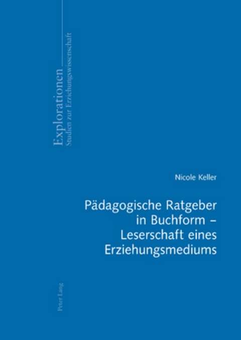 P&auml;dagogische Ratgeber in Buchform &ndash; Leserschaft eines Erziehungsmediums - Nicole Keller
