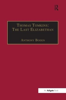 Thomas Tomkins: The Last Elizabethan - 