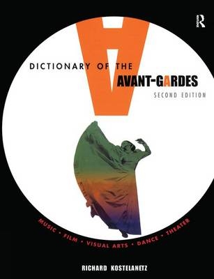 A Dictionary of the Avant-Gardes - Richard Kostelanetz