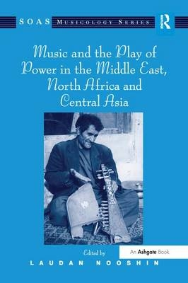 Music and the Play of Power in the Middle East, North Africa and Central Asia - 