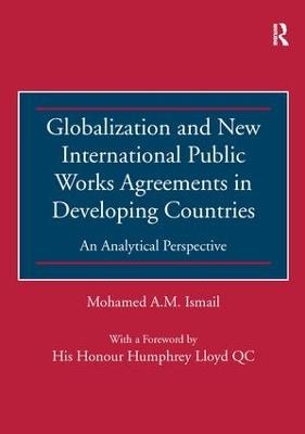 Globalization and New International Public Works Agreements in Developing Countries - Mohamed A.M. Ismail
