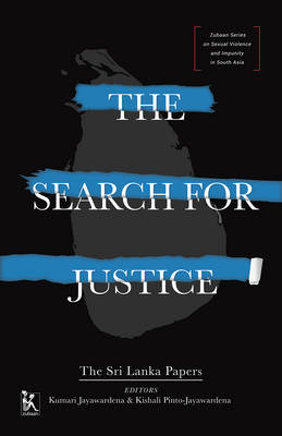 The Search for Justice – The Sri Lanka Papers - Kumari Jayawardena, Kishali Pinto–jayawarde, Kishali Pinto–jayawardena