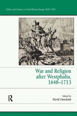 War and Religion after Westphalia, 1648–1713 - 