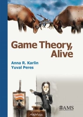 Game Theory, Alive - Anna R. Karlin, Yuval Peres