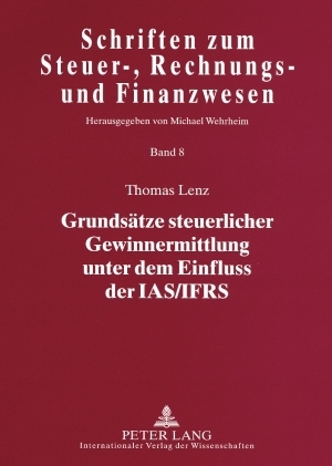 Grundsaetze steuerlicher Gewinnermittlung unter dem Einfluss der IAS/IFRS - Thomas Lenz
