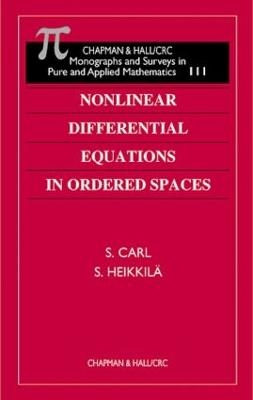 Nonlinear Differential Equations in Ordered Spaces - S. Carl, Seppo Heikkila