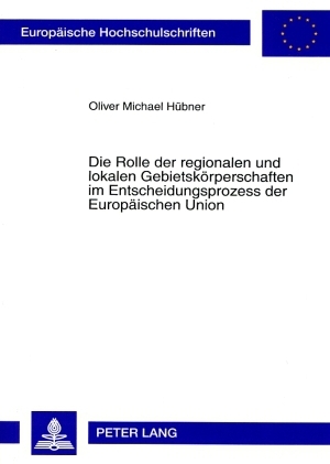 Die Rolle der regionalen und lokalen Gebietskörperschaften im Entscheidungsprozess der Europäischen Union