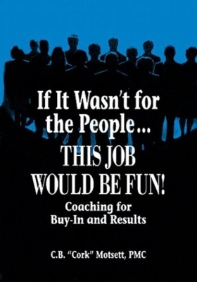 If It Wasn't For the People...This Job Would Be Fun - C. B. Motsett