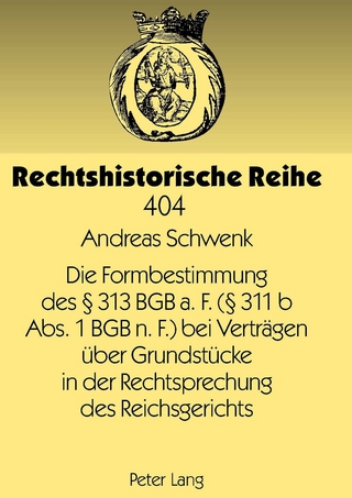Die Formbestimmung des § 313 BGB a. F. (§ 311 b Abs. 1 BGB n. F.) bei Vertraegen ueber Grundstuecke in der Rechtsprechung des Reichsgerichts