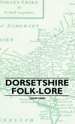 Dorsetshire Folk-Lore - John Udal