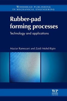 Rubber-Pad Forming Processes - Maziar Ramezani, Zaidi Mohd Ripin