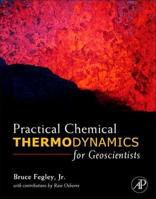 Practical Chemical Thermodynamics for Geoscientists - Bruce Fegley Jr.