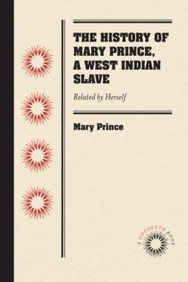 The History of Mary Prince, a West Indian Slave - Mary Prince