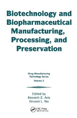 Biotechnology and Biopharmaceutical Manufacturing, Processing, and Preservation - 