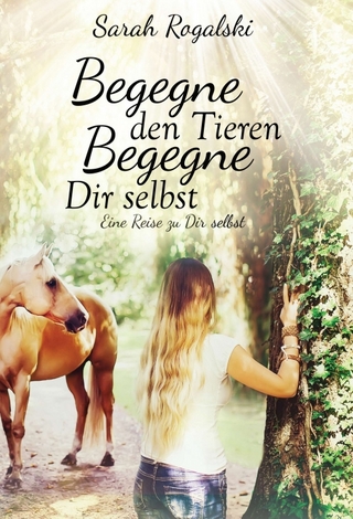 Begegne den Tieren, begegne Dir selbst