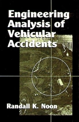 Engineering Analysis of Vehicular Accidents - Randall K. Noon