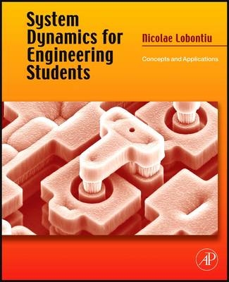 System Dynamics for Engineering Students: Concepts and Applications -  Lobontiu