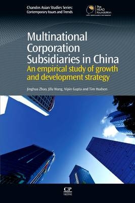 Multinational Corporation Subsidiaries in China - Jinghua Zhao, Jifu Wang, Vipin Gupta, Tim Hudson