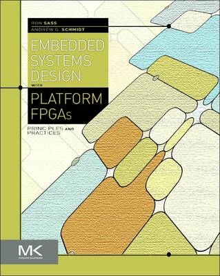 Embedded Systems Design with Platform FPGAs - Ronald Sass, Andrew G. Schmidt