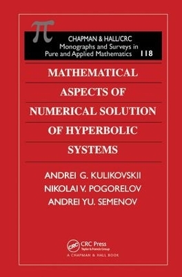 Mathematical Aspects of Numerical Solution of Hyperbolic Systems - A.G. Kulikovskii, N.V. Pogorelov, A. Yu. Semenov