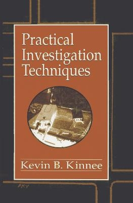 Practical Investigation Techniques - Kevin B. Kinnee, Vernon J. Geberth