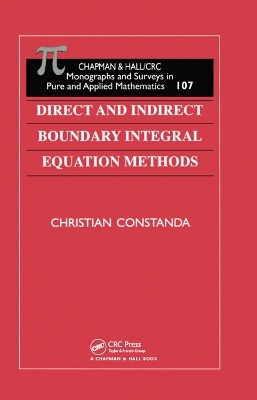 Direct and Indirect Boundary Integral Equation Methods - Christian Constanda