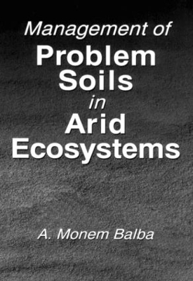 Management of Problem Soils in Arid Ecosystems - A. Monem Balba