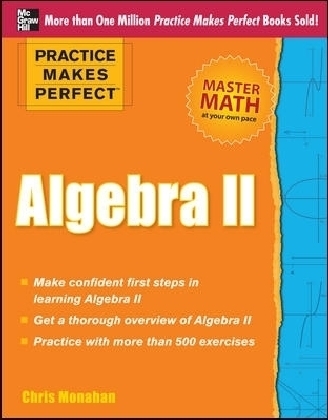 Practice Makes Perfect Algebra II - Christopher Monahan