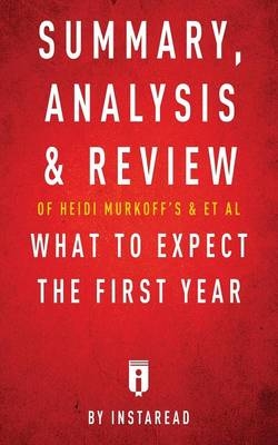 Summary, Analysis & Review of Heidi Murkoff's What to Expect the First Year with Sharon Mazel by Instaread