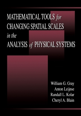 Mathematical Tools for Changing Scale in the Analysis of Physical Systems - William G. Gray, Anton Leijnse, Randall L. Kolar, Cheryl A. Blain