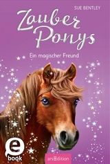Zauberponys - Ein magischer Freund -  Sue Bentley