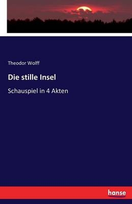 Die stille Insel - Theodor Wolff