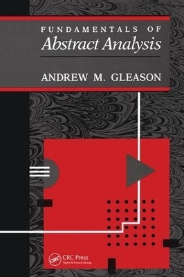 Fundamentals of Abstract Analysis - Andrew Gleason