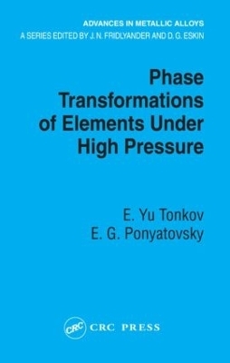 Phase Transformations of Elements Under High Pressure - E. Yu Tonkov, E.G. Ponyatovsky