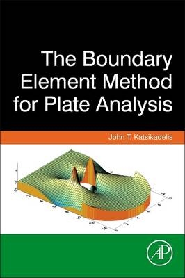 The Boundary Element Method for Plate Analysis - J.T. Katsikadelis