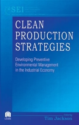 Clean Production Strategies Developing Preventive Environmental Management in the Industrial Economy - Tim Jackson